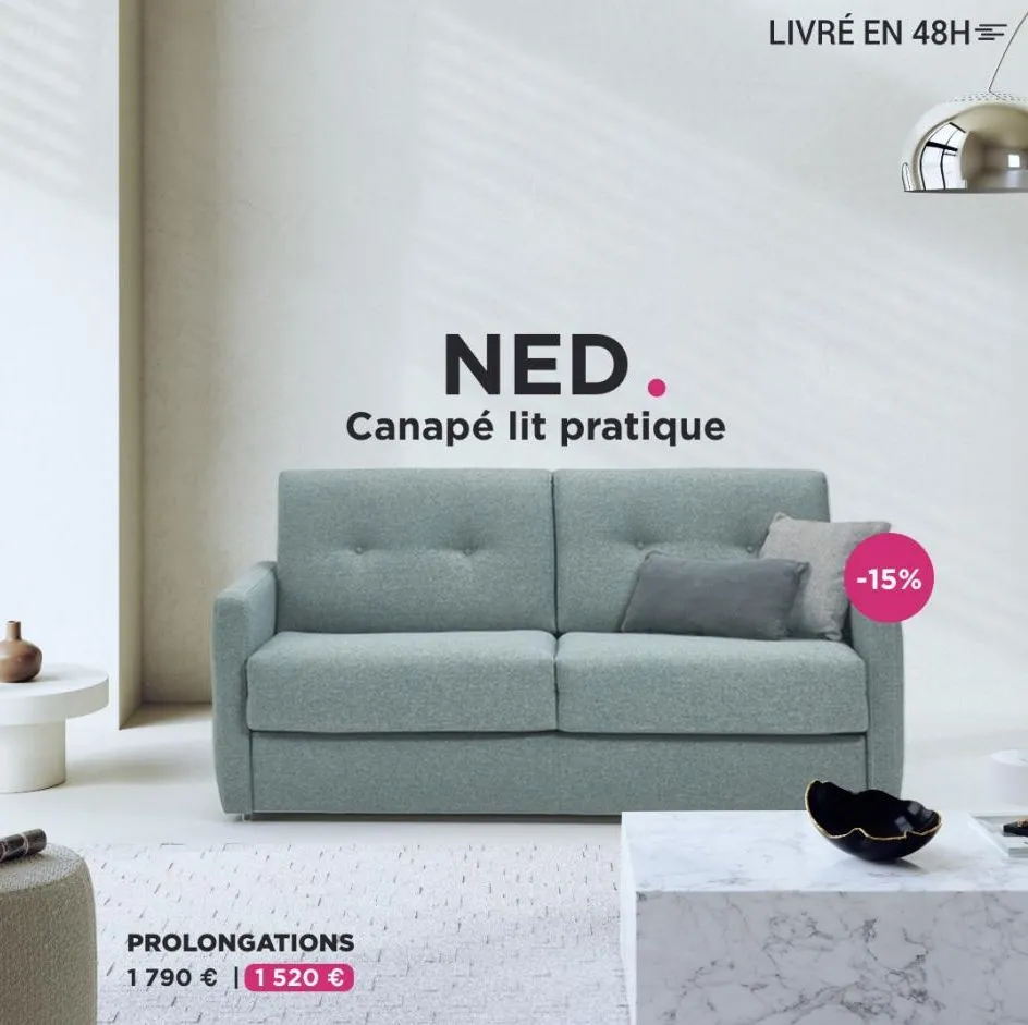 ned.  canapé lit pratique  prolongations 1790 € 1 520 €  livré en 48h=  -15%  