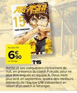 15  menovasy  ao ashit15  690  le mange  t15  ashito et ses coéquipiers s'entraînent de nuit, en présence du coach fukuda, pour ne plus être largués en équipe a. deux mois plus tard, en septembre, qua