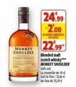 monkey shoulder  24.99 -2.00 22.99  encaisse  blended malt  scotch whisky*** monkey shoulder 40% vol  la bouteille de d  seite: 384  aus de 35,70 €  a 