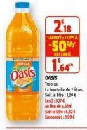 HUSSE  OPICAL  Oasis  2.18  SACHETE-LEA  -50% 1.64"  SYLWI  OASIS Tropical  La bouteille de 2 litres Soit le litre: 1,09 €  Les 3,27  alinde 4,36€  Site: Economies 1,094 