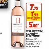 H  HAUMANN  7.75 -1.95  IN CANNE  5.80  Côtes de Provence  A.O.Prose***  H.HAUSSMANN illsine 21021  La bouteille de 75 d Satelit:7,73€ Au lieu de 10,33 €  DESE 