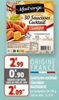 madrange  2.99  0.90  30 saucisses  cocktail classique  chers  citeserie sy classique  madrange  2.09  origine  france  saucisses cocktail  25 