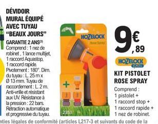 HOZELOCK  ,89  HOZELOCK  KIT PISTOLET ROSE SPRAY Comprend:  1 pistolet +  1 raccord stop +  1 raccord rapide +  1 nez de robinet. 