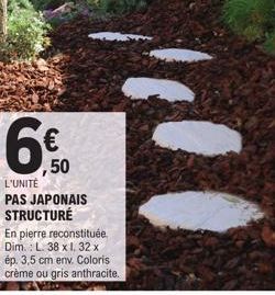 ,50  L'UNITÉ  PAS JAPONAIS STRUCTURE  En pierre reconstituée Dim.: L. 38 x 1. 32 x ép. 3,5 cm env. Coloris crème ou gris anthracite. 