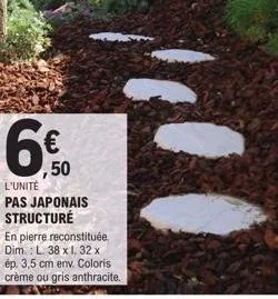 ,50  l'unité  pas japonais structure  en pierre reconstituée dim.: l. 38 x 1. 32 x ép. 3,5 cm env. coloris crème ou gris anthracite. 