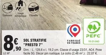 le m'  usage  épaisseur domestique clipsable  € sol stratifie  "presto 7" 90 dim.: l. 128,6 x l. 19,2 cm. classe d'usage 23/31, ac4. pose facile 5g. décor pin rustique. le colis (2,48 m².): 22,07 €.  