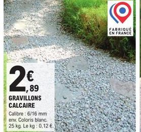 2€  ,89  GRAVILLONS CALCAIRE  Calibre: 6/16 mm env. Coloris blanc. 25 kg. Le kg: 0,12 €.  FABRIQUE EN FRANCE 