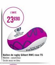 L'UNITÉ  23 €90  SOCUP  France  Ballon de rugby Gilbert RWC rose T5 Matière: caoutchouc Existe aussi en bleu 