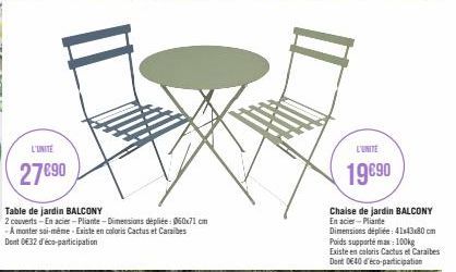 L'UNITE  27€90  Table de jardin BALCONY  2 couverts-En acier-Pliante-Dimensions dépliée: 060x71 cm -A monter soi-même-Existe en coloris Cactus et Caraibes Dont 0E32 d'éco-participation  L'UNITE  19690