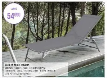 l'unite  54€90  bain de soleil soleda  structure en acier assise bile polyester pvc dimensions: 143.5/180x596/32 cm-coleris anthracite dent do-participation 