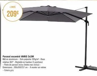 l'unite  209€  parasol excentré vario 3x3m mit en aluminium-toile polyester 200g/m²- base rotative 360"-réglable en hauteur (5 positions) -pieds de parasal inclus (estes non-inclus) - dimensions: 300x