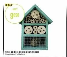 lo 144  l'unite  9€90  hôtel en bois de pin pour insecte dimensions: 21x19x7 cm 