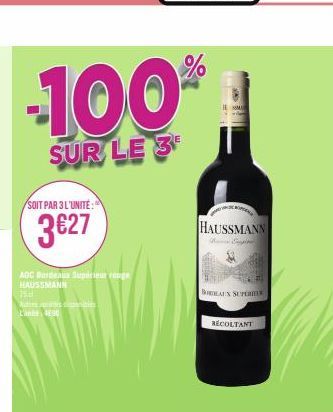 -100%  SUR LE 3  SOIT PAR 3 L'UNITÉ:  3€27  AOC Bordeaux Supérieur rouge HAUSSMANN  29d  Autres jarintis dispunities L'anns 400  SMU  HAUSSMANN  BORDEAUX SUPERIEU  RECOLTANT 