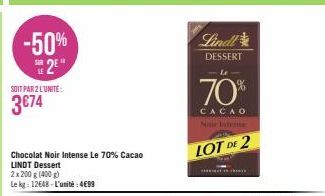 -50% 2⁹  SOIT PAR 2 L'UNITÉ:  3€74  Chocolat Noir Intense Le 70% Cacao LINDT Dessert  2x 200 g (400 g)  Le kg: 12648 - L'unité: 4€99  Lindl  DESSERT -Le  70%  CACAO  LOT DE 2 