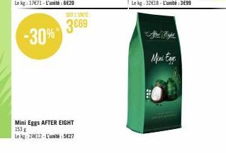 -30%  Mini Eggs AFTER EIGHT 153 g  Le kg: 24€12-L'unité: 5627  SONITE  3669  Afee Type  Mini Eggs 