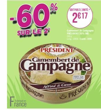 ampagne  France  Fabriqué en  -60%  SUR LE 2  PRESIDENT Camembert de  SOIT PAR 2 L'UNITÉ  2€17  Affiné à Cœur  MANOVR  Camembert de Campagne PRESIDENT 20% MG 150 g  100% lait NORMAND  PRESIDENT 