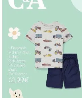 1 ensemble t-shirt + short t-shirts  99% coton, 1% viscose short 100% coton  12,99€ 