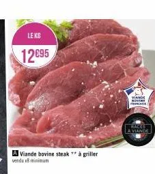 le kg  12695  viande bovine steak à griller vendu 18 minimum  viande novine franca  races  a viande 