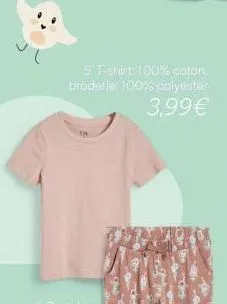 5. t-shirt 100% coton, broderie. 100% polyester  3,99€ 