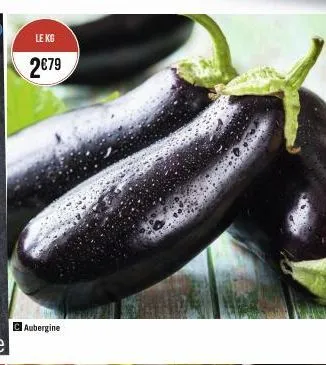 le kg  2€79  aubergine 