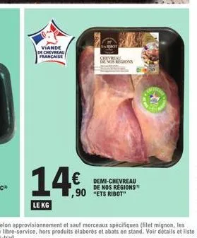 viande de chevreau française  iruot  chereau menos regions  14.€ € demi-chevreau  de nos regions ,90 "ets ribot"  le kg 