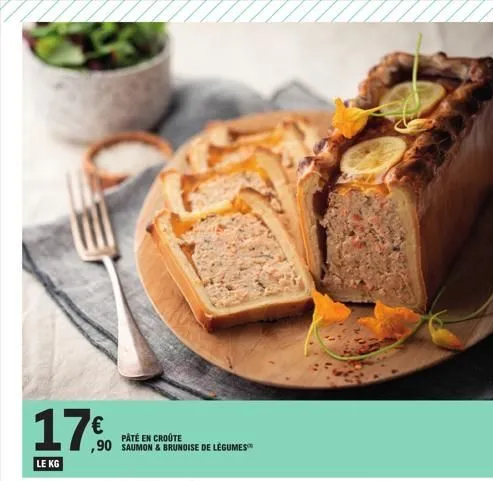 17€  le kg  pâté en croûte ,90 saumon & brunoise de légumes™  