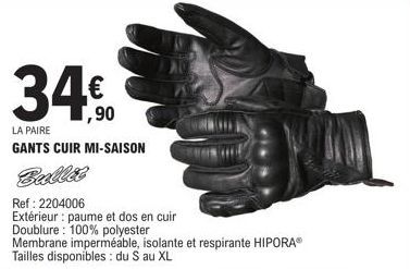 34.€0  ,90  LA PAIRE  GANTS CUIR MI-SAISON  Ref: 2204006  Extérieur: paume et dos en cuir  Doublure: 100% polyester  Membrane imperméable, isolante et respirante HIPORAⓇ Tailles disponibles: du S au X