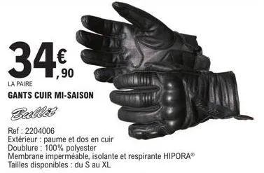 34.€0  ,90  la paire  gants cuir mi-saison  ref: 2204006  extérieur: paume et dos en cuir  doublure: 100% polyester  membrane imperméable, isolante et respirante hiporaⓡ tailles disponibles: du s au x