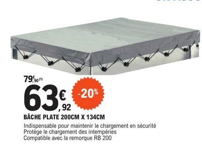 90 (1)  € -20% ,92  BÂCHE PLATE 200CM X 134CM  Indispensable pour maintenir le chargement en sécurité  Protège le chargement des intempéries  Compatible avec la remorque RB 200 