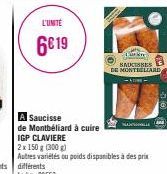 L'UNITE  6019  A Saucisse  de Montbéliard à cuire  IGP CLAVIERE  2x 150 g (300 g)  Autres variétés ou poids disponibles à des prix  Carn  SAUCISSES MONTBELIARD 