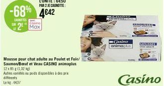 -68% 4642  CANOTTES  Casino  2 Max  Mousse pour chat adulte au Poulet et Foie/ Saumon/Bœuf et Veau CASINO animaplus  12 x 85 g (1,02 kg)  Autres variétés ou poids disponibles à des pro différents Le k