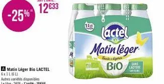-25%  a matin léger bio lactel 6xil (6l)  autres variétés disponibles le litre: 2606 - l'unité : 16644  100  lactel  matin léger  taciteidiger  bio  sans lactose utila 