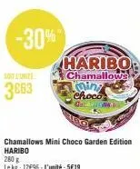 -30%  3663  haribo  chamallows  taini choco gadis b  chamallows mini choco garden edition haribo  280 g  le kg: 12€96 - l'unité : 5e19 