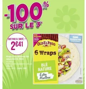 -100%  sur le 3  soit par 3l'unité  2€41  wraps extra moelleus ble  ture old el paso  om  for voksnekles à torá pre terranea dekg fell- damit 3881  offre decouverts efecti  oldelpaso  6 wraps  blé nat