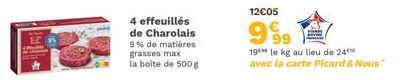 4 effeuillés de Charolais 5% de matières grasses max la boîte de 500g  12€05  999  19 le kg au lieu de 24 avec la carte Picard & Nous" 