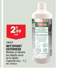 2,99  D  TWIDO NETTOYANT EXTÉRIEUR Nettoie et élimine les dépôts verts et la saleté. Capacité env.: 1 L. Rat 5009223  TWIDO 