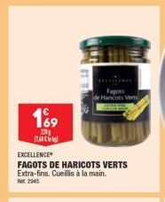 169  220  AC  EXCELLENCE  FAGOTS DE HARICOTS VERTS Extra-fins. Cueillis à la main.  2945  e Haricots Vert  