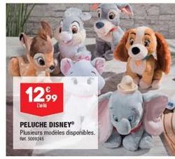 12,99  PELUCHE DISNEY® Plusieurs modèles disponibles. 5009245 