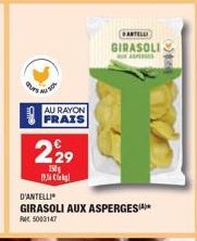 Ques  AU RAYON FRAIS  229  150 BNC  FARTELLI  GIRASOLI  D'ANTELLI  GIRASOLI AUX ASPERGESIA FM 5003147 