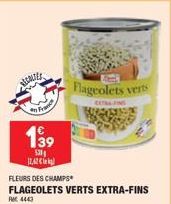 RESMIES  Fra  139  531  12,42€  FLEURS DES CHAMPS  FLAGEOLETS VERTS EXTRA-FINS  RM 4443  Flageolets  verts 