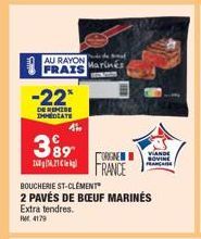 -22*  DE REMISE DEDIATE  AU RAYON  FRAIS HONOR  Am  3⁹9  1621  Pode de Break Marinés  BOUCHERIE ST-CLÉMENT  2 PAVÉS DE BŒUF MARINES Extra tendres.  Ret 4175  ORGNE  FRANCE  VIANDE 