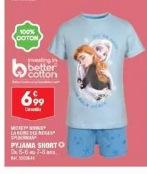 100% coton  investing in cotton  699  mickey minnie la reine des neiges spiderman  pyjama shorto du 5-6 au 7-8 ans.  500 