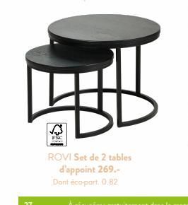 27  FSC we  ROVI Set de 2 tables d'appoint 269.-Dont éco-part. 0.82  