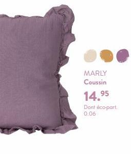 MARLY Coussin  14,95  Dont éco-part. 0.06 