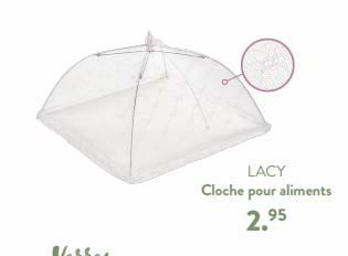 LACY Cloche pour aliments  2.95 