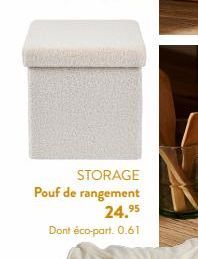 STORAGE  Pouf de rangement 24.95  Dont éco-part. 0.61 