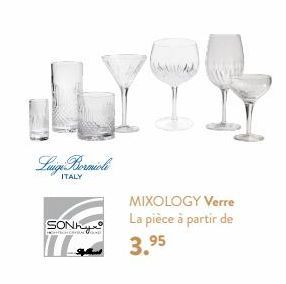 Luigi Bormioli  ITALY  SON  G  MIXOLOGY Verre La pièce à partir de  3,95 