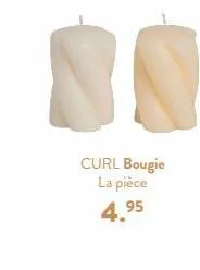 curl bougie la pièce 4.95 