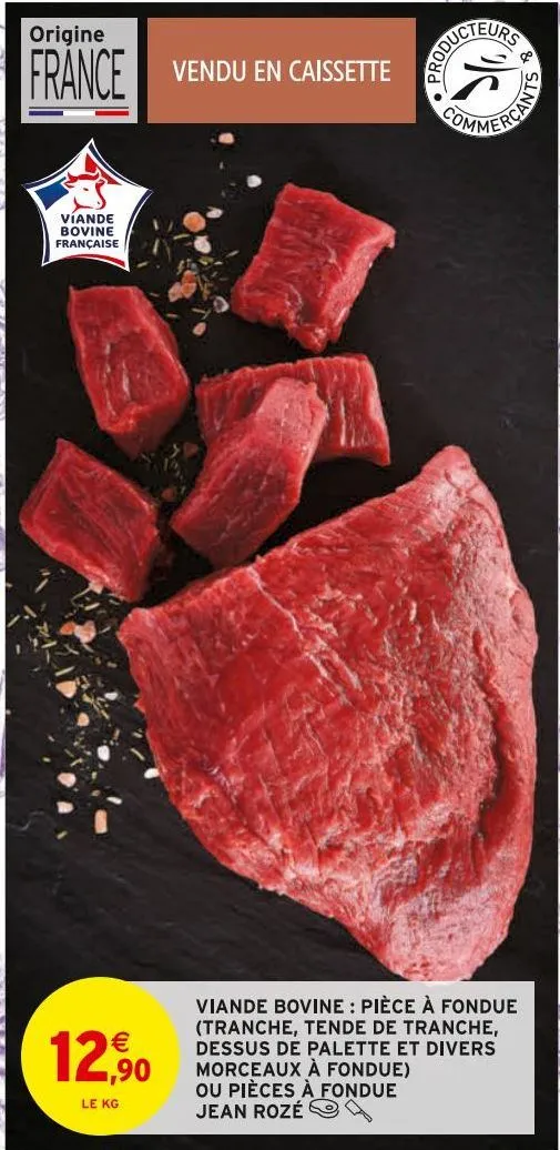 viande bovine: pièce à fondue (tranche, tendre de tranche, dessus de palette et divers morceaux à fondue) ou pièces à fondue jean rosé