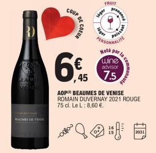 READIN VELLE  DE  BEAUMES DE VES  6  COUP  -0010  DE C  COEUR  FRUIT  léger  léger  rononcé  Note  wine  PERSONNALITE  ,45 7.5  par la  advisor  Puissant  AOP (²) BEAUMES DE VENISE ROMAIN DUVERNAY 202